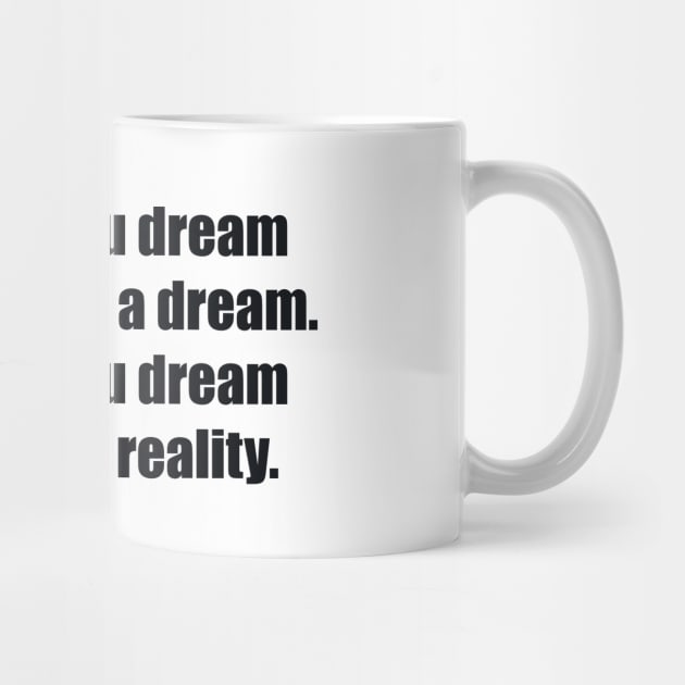 A dream you dream alone is only a dream. A dream you dream together is reality by BL4CK&WH1TE 